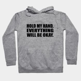 Hold my hand, everything will be okay Hoodie